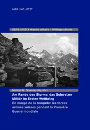 Am Rande des Sturms: Das Schweizer Militär im Ersten Weltkrieg \/ En marche de la tempête : les forces armées suisse pendant la Première Guerre mondiale