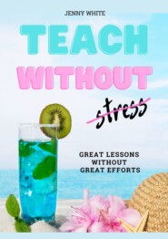 Teach Without Stress. Great Lessons Without Great Efforts