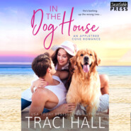 In the Dog House - An Appletree Cove Romance, Book 1 (Unabridged)