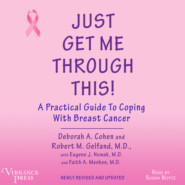 Just Get Me Through This - A Practical Guide to Coping with Breast Cancer, Newly Revised and Updated (Unabridged)