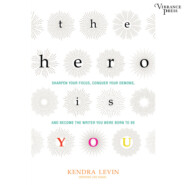 The Hero Is You - Sharpen Your Focus, Conquer Your Demons, and Become the Writer You Were Born to Be (Unabridged)