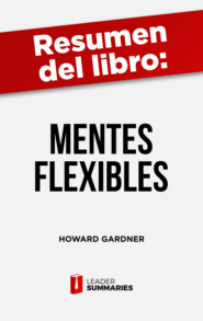 Resumen del libro \"Mentes flexibles\" de Howard Gardner