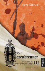 Der Hexenbrenner. Geschichten des Dreißigjährigen Krieges. Band 3