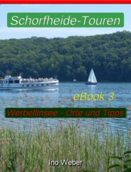 Schorfheide-Touren, eBook 3 – Werbellinsee, anliegende Orte und praktische Tipps