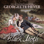 The Black Moth - A Romance of the 18th Century (Unabridged)
