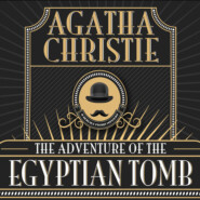 Hercule Poirot - The Adventure of the Egyptian Tomb, The Adventure of the Egyptian Tomb (Unabridged)