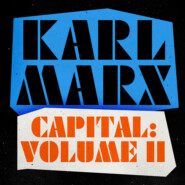 Capital - A Critique of Political Economy, Volume 2 (Unabridged)