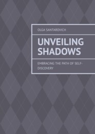 Unveiling Shadows. Embracing the Path of Self-Discovery