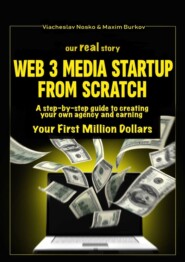 Our real story: Web3 Media Startup From Scratch. A step-by-step guide to creating your own agency and earning your first million dollars