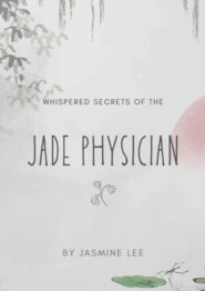 Whispered Secrets of the Jade Physician