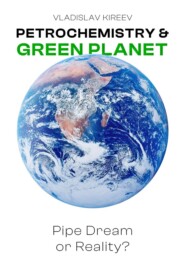 Petrochemistry & Green Planet: Pipe Dream or Reality?