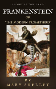 Frankenstein: or \"The Modern Prometheus\"