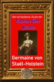 Romane über Frauen, 20.Germaine von Staël-Holstein