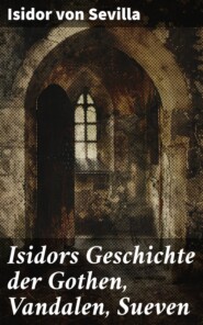 Isidors Geschichte der Gothen, Vandalen, Sueven