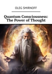 Quantum Consciousness: The Power of Thought