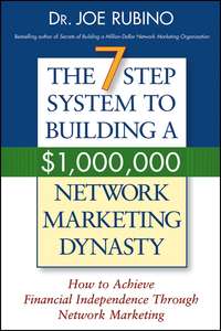 The 7-Step System to Building a $1,000,000 Network Marketing Dynasty. How to Achieve Financial Independence through Network Marketing