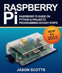 56400722 [Jason Scotts, Speedy Publishing LLC] Raspberry Pi :Raspberry Pi Guide On Python & Projects Programming In Easy Steps