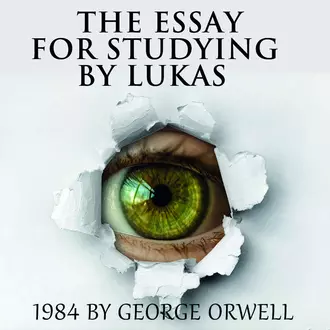 The Essay for studying by Lukas 1984 by George Orwell - Lukas