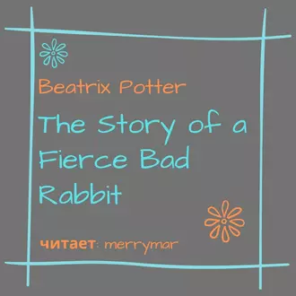 The Story of a Fierce Bad Rabbit - Беатрис Поттер