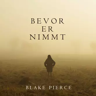 Bevor Er Nimmt — Блейк Пирс