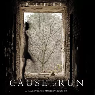 Cause to Run — Блейк Пирс