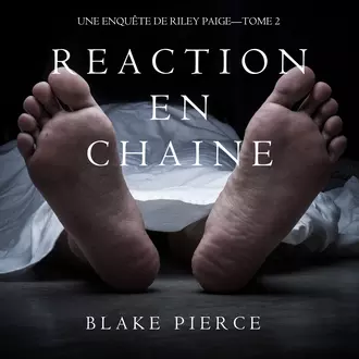 Réaction en Chaîne — Блейк Пирс