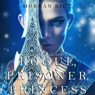 Rogue, Prisoner, Princess — Морган Райс