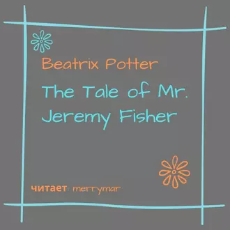 The Tale of Mr. Jeremy Fisher - Беатрис Поттер