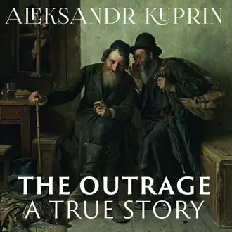 The Outrage — Александр Куприн