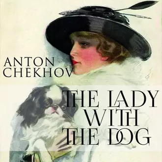 The Lady with the Dog — Антон Чехов