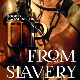 Up From Slavery — Booker T. Washington