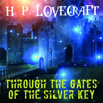 Through the Gates of the Silver Key - Говард Филлипс Лавкрафт