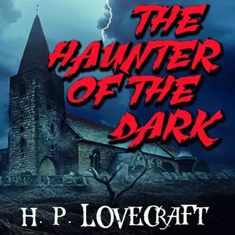 The Haunter of the Dark - Говард Филлипс Лавкрафт