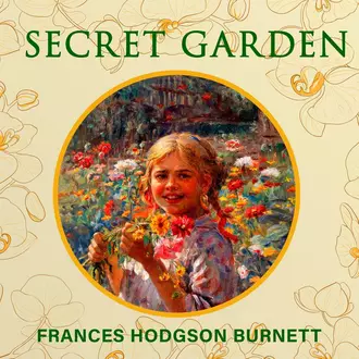 The Secret Garden - Фрэнсис Элиза Ходжсон Бёрнетт