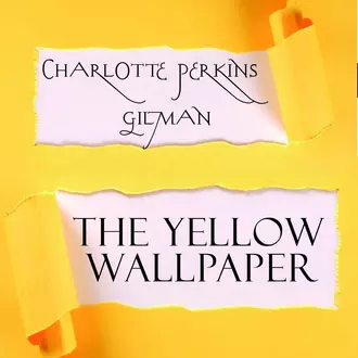 The Yellow Wallpaper - Gilman Charlotte Perkins