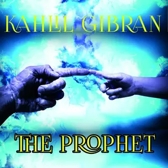 The Prophet - Kahlil Gibran