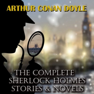 The Complete Sherlock Holmes — Артур Конан Дойл