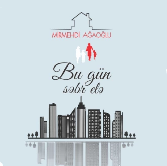 Bu gün səbr elə - Mirmehdi Ağaoğlu