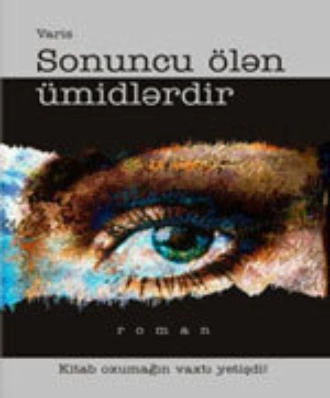 Sonuncu ölən ümidlərdir - Varis Yolçiyev