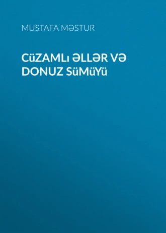 Cüzamlı əllər və donuz sümüyü - Mustafa Məstur