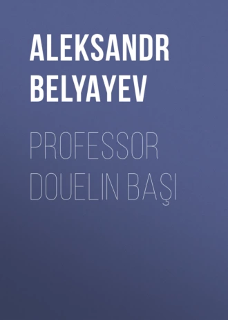 Professor Douelin başı — Александр Беляев