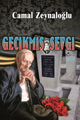 Gecikmiş sevgi - Camal Zeynaloğlu