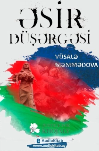 Əsir düşərgəsi - Vüsalə Məmmədova