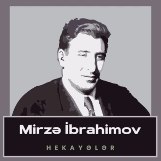 Mirzə İbrahimov hekayələr - Mirzə İbrahimov