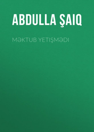 Məktub yetişmədi - Abdulla Şaiq