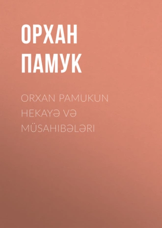 Orxan Pamukun hekayə və müsahibələri - Орхан Памук