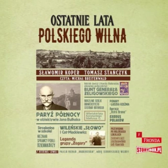 Ostatnie lata polskiego Wilna - Tomasz Stańczyk