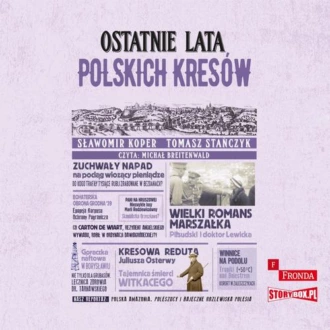 Ostatnie lata polskich Kresów - Tomasz Stańczyk