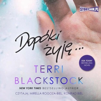 Dopóki biegnę. Tom 3. Dopóki żyję - Terri Blackstock