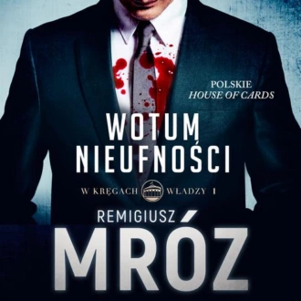 Wotum nieufności - Remigiusz Mróz